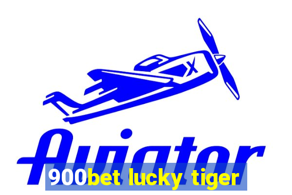 900bet lucky tiger